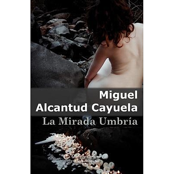 La Mirada Umbría / Blue Catharsis Publishing, Miguel Alcantud Cayuela
