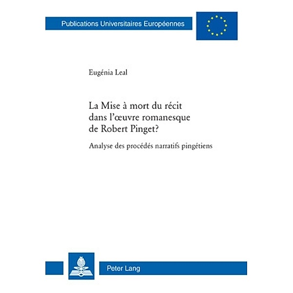 La Mise à mort du récit dans l'oeuvre romanesque de Robert Pinget ?, Eugénia B.P. Leal