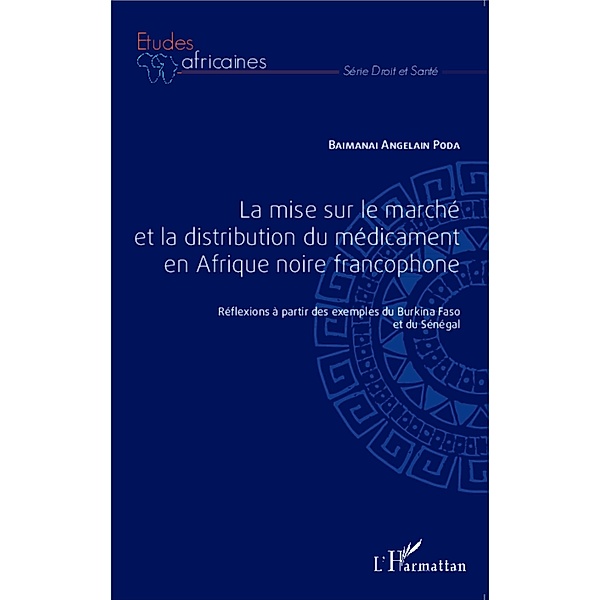 La mise sur le marche et la distribution du medicament en Afrique noire francophone, Baimanai Angelain Poda Baimanai Angelain Poda