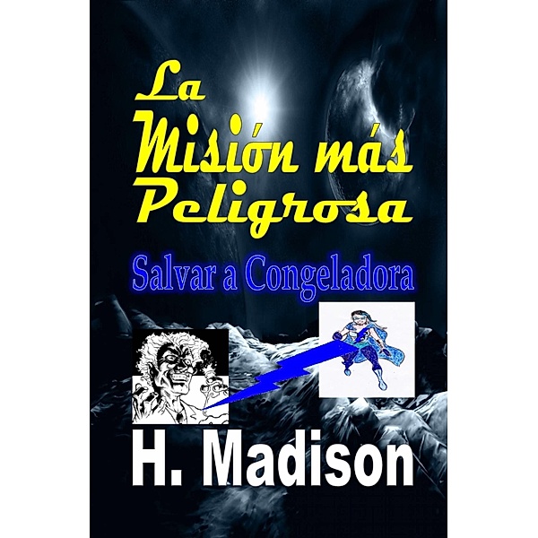 La Mision mas Peligrosa: Salvar a Congeladora / Revival Waves of Glory, H. Madison