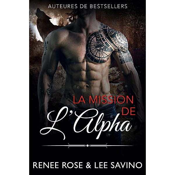 La Mission de l'Alpha (Alpha Bad Boys, #8) / Alpha Bad Boys, Renee Rose, Lee Savino