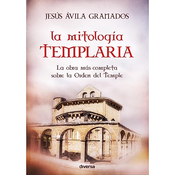 La mitología templaria, Jesús Ávila Granados