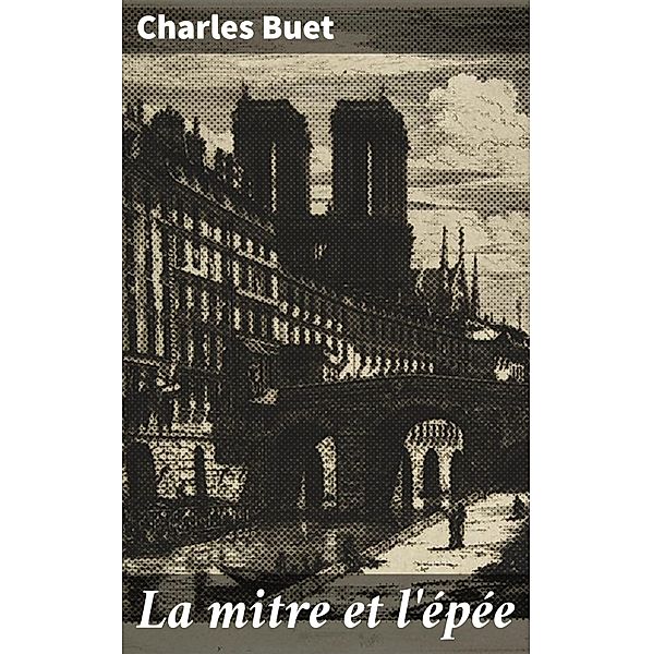 La mitre et l'épée, Charles Buet