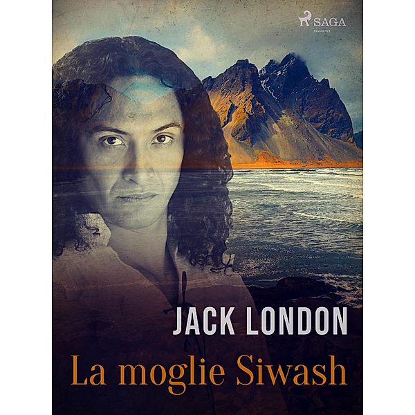 La moglie Siwash / La legge della vita e altri racconti Bd.9, Jack London