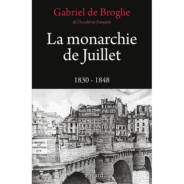 La Monarchie de Juillet / Nouvelles Etudes Historiques, Gabriel de Broglie