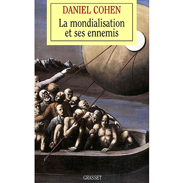 La mondialisation et ses ennemis / essai français, Daniel Cohen