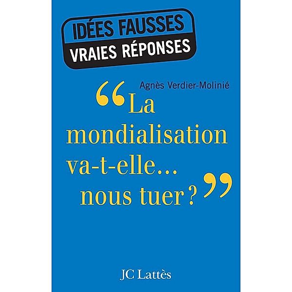 La mondialisation va-t-elle... nous tuer ? / Essais et documents, Agnès Verdier-Molinié