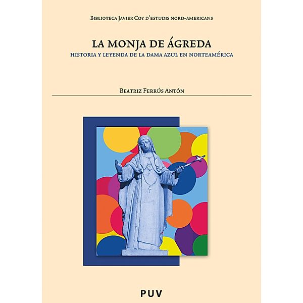 La monja de Ágreda / Biblioteca Javier Coy d'estudis Nord-Americans Bd.57, Beatriz Ferrús Antón