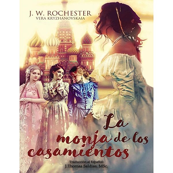 La Monja de los Casamientos (Conde J.W. Rochester) / Conde J.W. Rochester, Conde J. W. Rochester, Vera Kryzhanovskaia, J. Thomas Saldias MSc.