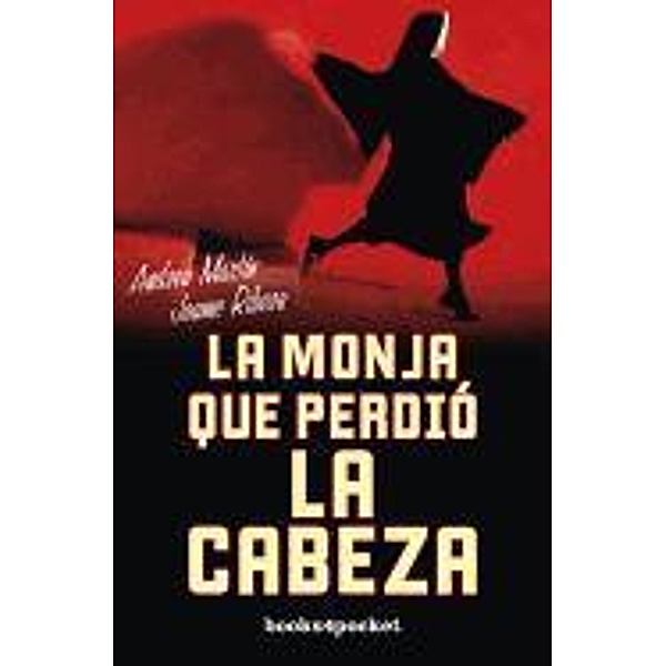 La Monja Que Perdio la Cabeza, Andreu Martin, Jaume Ribera