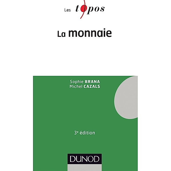 La monnaie - 3e édition / Economie, Sophie Brana, Michel Cazals