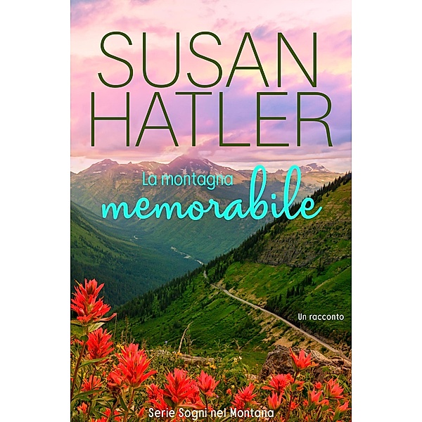 La montagna memorabile (Sogni nel Montana, #4) / Sogni nel Montana, Susan Hatler