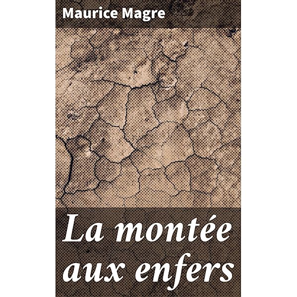 La montée aux enfers, Maurice Magre