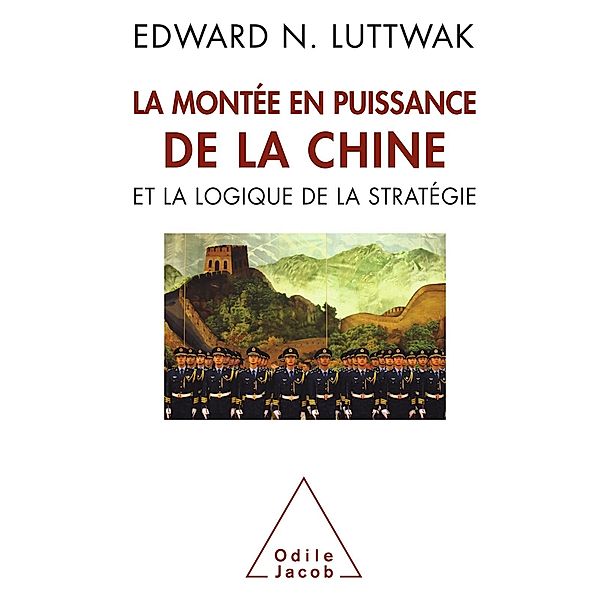 La Montee en puissance de la Chine et la logique de la strategie, Luttwak Edward N. Luttwak