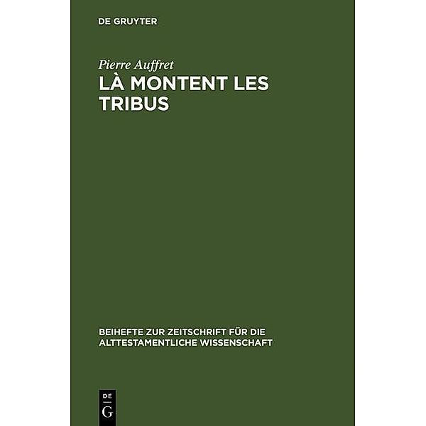 Là montent les tribus / Beihefte zur Zeitschrift für die alttestamentliche Wissenschaft Bd.289, Pierre Auffret