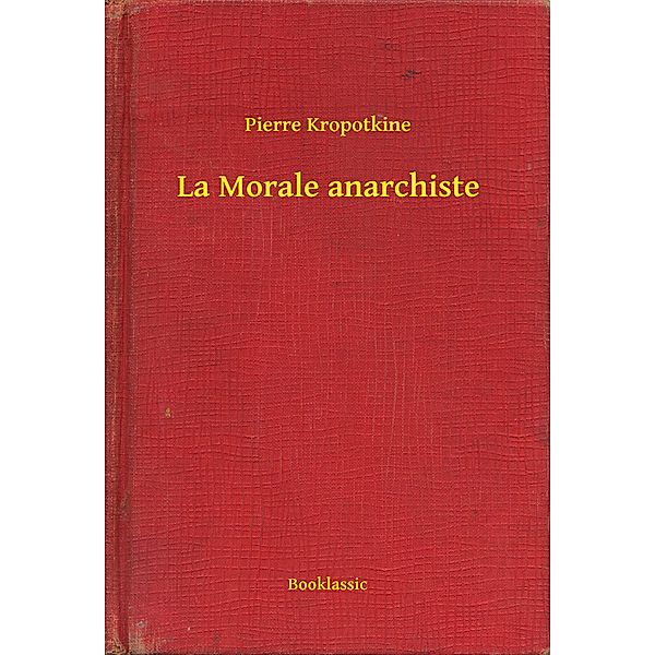 La Morale anarchiste, Pierre Kropotkine