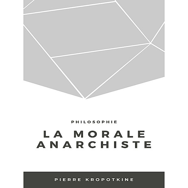 La morale anarchiste, Pierre Kropotkine