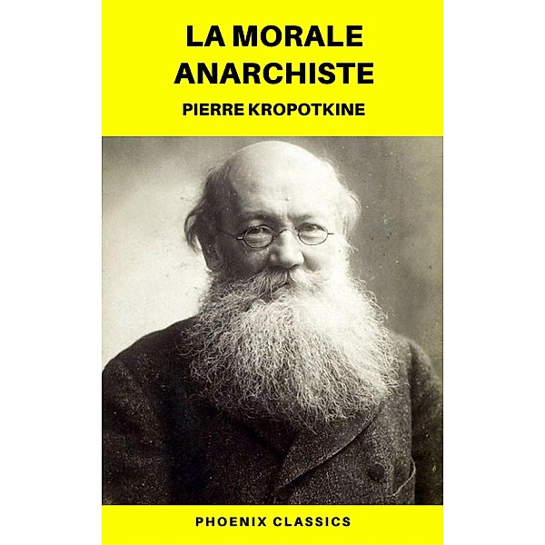 La Morale anarchiste (Phoenix Classics), Pierre Kropotkine, Phoenix Classics