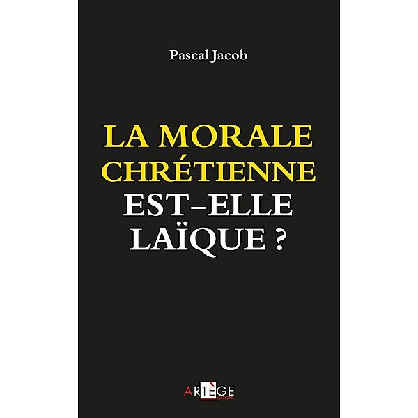 La morale chrétienne est-elle laïque ?, Pascal Jacob