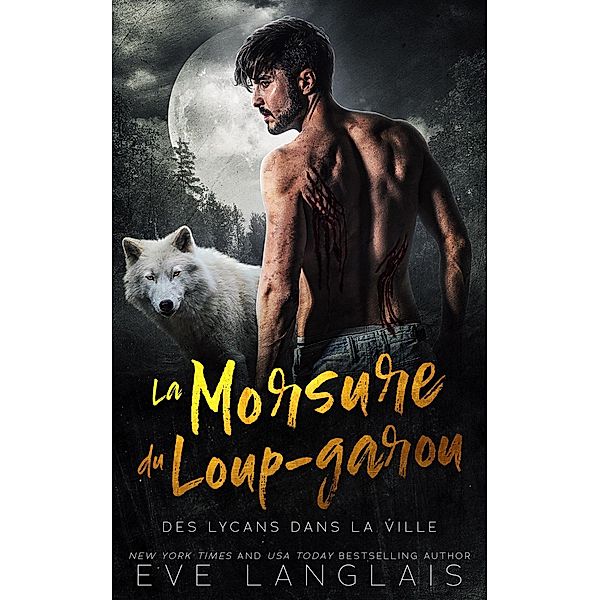 La Morsure du loup-garou (Des Lycans dans la Ville, #2) / Des Lycans dans la Ville, Eve Langlais