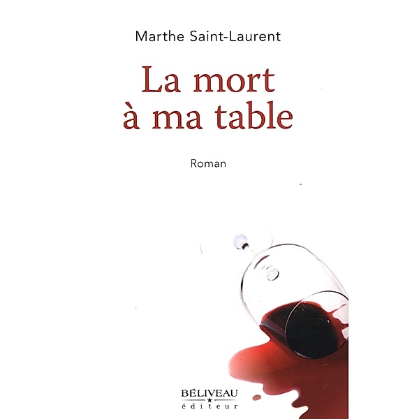 La mort a ma table / Roman, Marthe Saint-Laurent