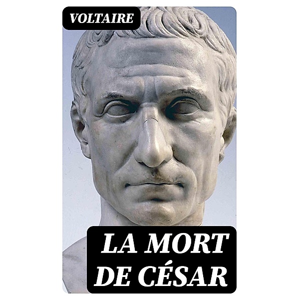 La mort de César, Voltaire
