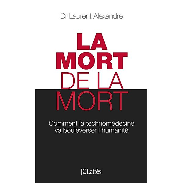 La mort de la mort / Essais et documents, Laurent Alexandre