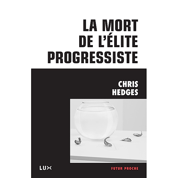 La mort de l'elite progressiste, Hedges Chris Hedges