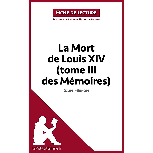 La Mort de Louis XIV (tome III des Mémoires) de Saint-Simon (Fiche de lecture), Lepetitlitteraire, Nathalie Roland