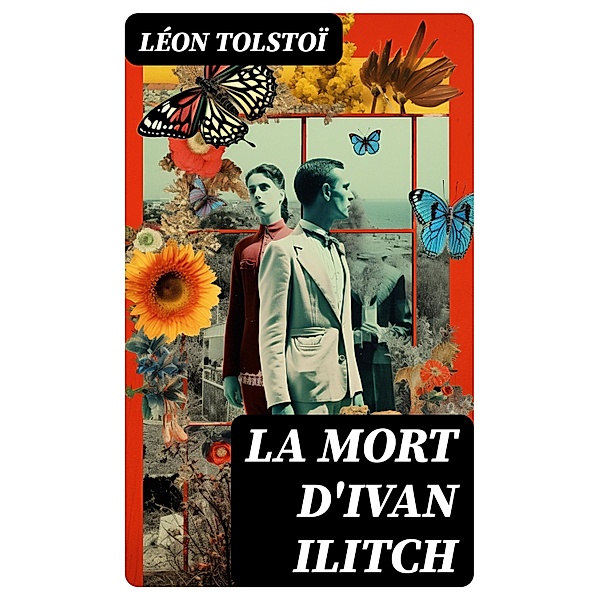 La Mort d'Ivan Ilitch, Léon Tolstoï