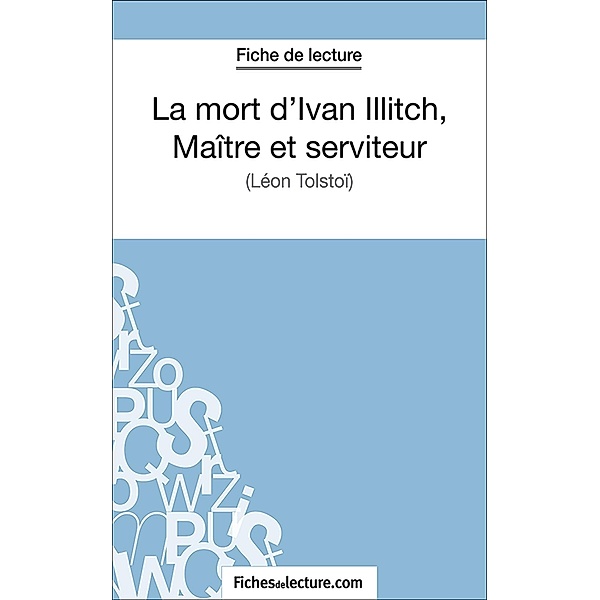 La mort d'Ivan Illitch, maître et serviteur, Fichesdelecture. Com, Hubert Viteux