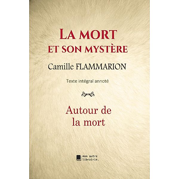 La mort et son mystère, Camille Flammarion