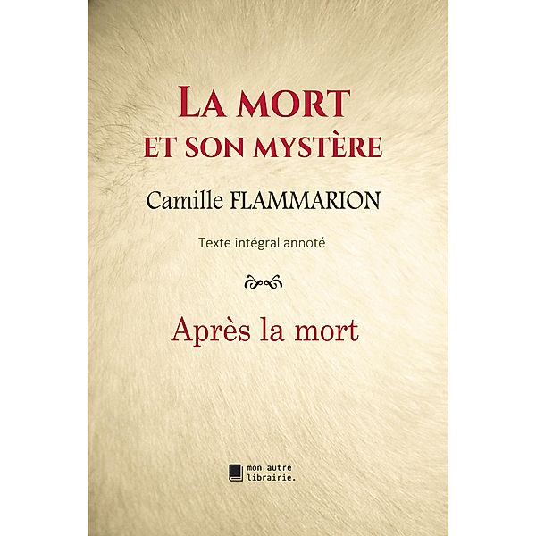 La mort et son mystère, Camille Flammarion
