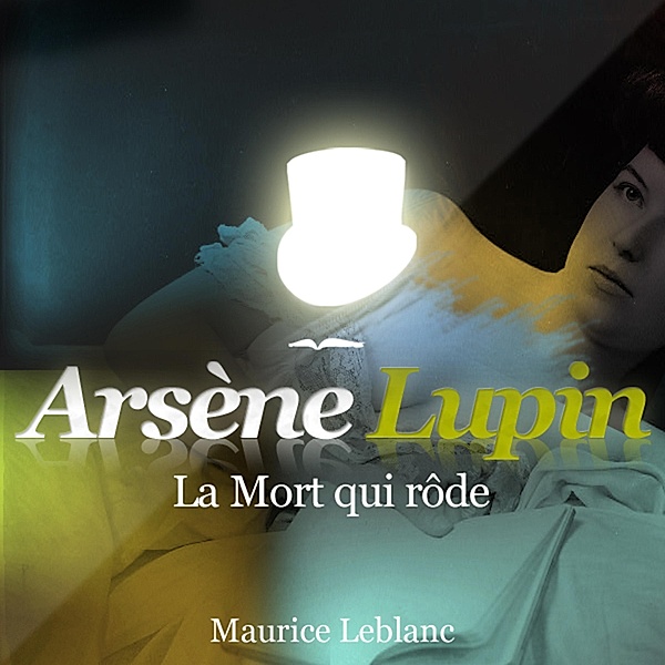 La mort qui rôde ; les aventures d'Arsène Lupin, Maurice Leblanc