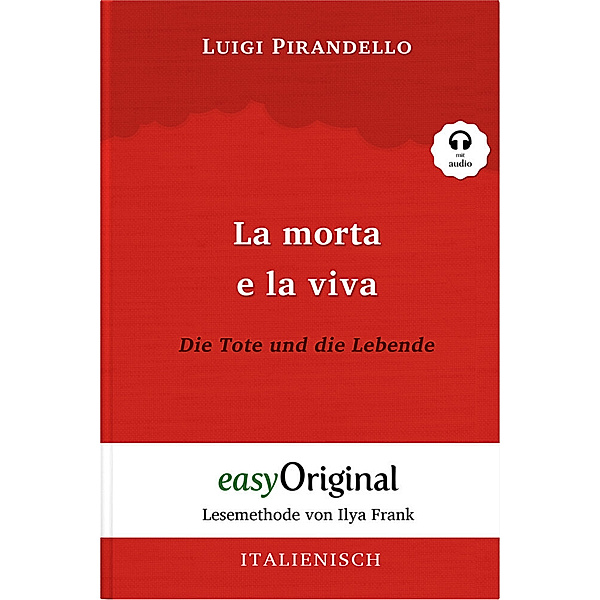 La morta e la viva / Die Tote und die Lebende (Buch + Audio-CD) - Lesemethode von Ilya Frank - Zweisprachige Ausgabe Italienisch-Deutsch, m. 1 Audio-CD, m. 1 Audio, m. 1 Audio, Luigi Pirandello