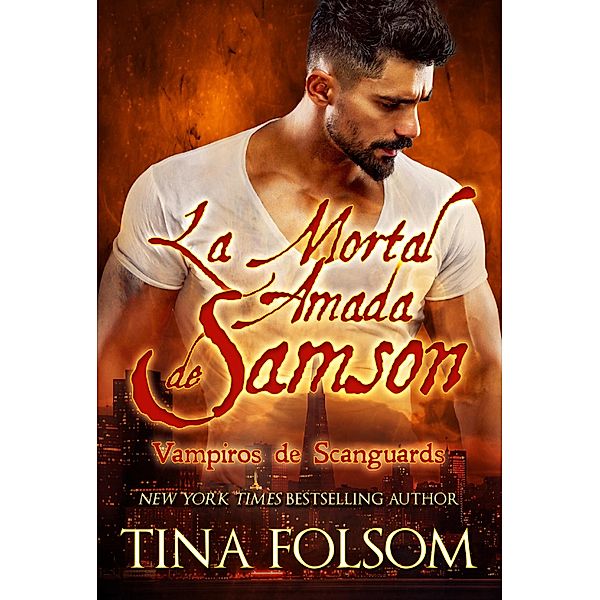 La Mortal Amada de Samson / Vampiros de Scanguards Bd.1, Tina Folsom