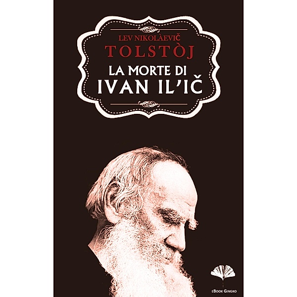 La morte di Ivan Il'ic / Blowing Books (marchio di Gingko edizioni), Lev Tolstoj