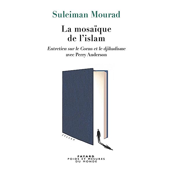 La Mosaïque de l'islam / Essais, Suleiman Mourad, Perry Anderson