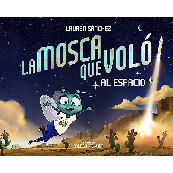 La Mosca Que Voló al Espacio (The Fly Who Flew to Space Spanish Edition), Lauren Sánchez