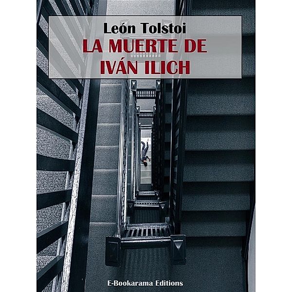 La muerte de Iván Ilich / E-Bookarama Clásicos, León Tolstoi