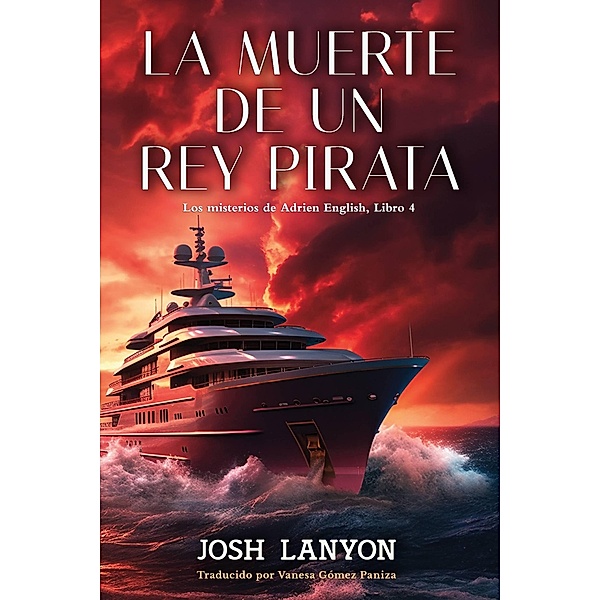 La muerte de un Rey Pirata (Los misterios de Adrien English Libros 4, #4) / Los misterios de Adrien English Libros 4, Josh Lanyon
