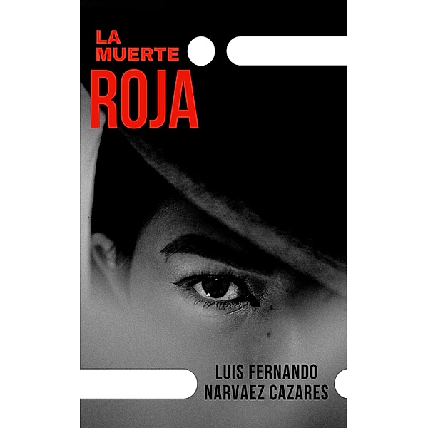 La Muerte Roja, Luis Fernando Narváez Cázares