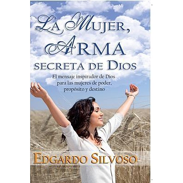 La Mujer, Arma Secreta de Dios / Marketplace Transformation, Edgardo Silvoso