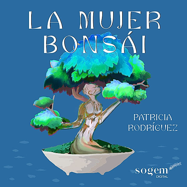 La mujer Bonsái, Patricia Rodríguez