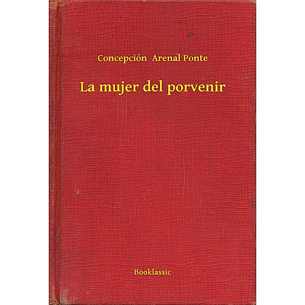 La mujer del porvenir, Concepción Arenal Ponte