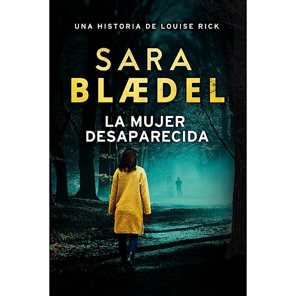 La mujer desaparecida / Louise Rick Bd.9, Sara Blædel