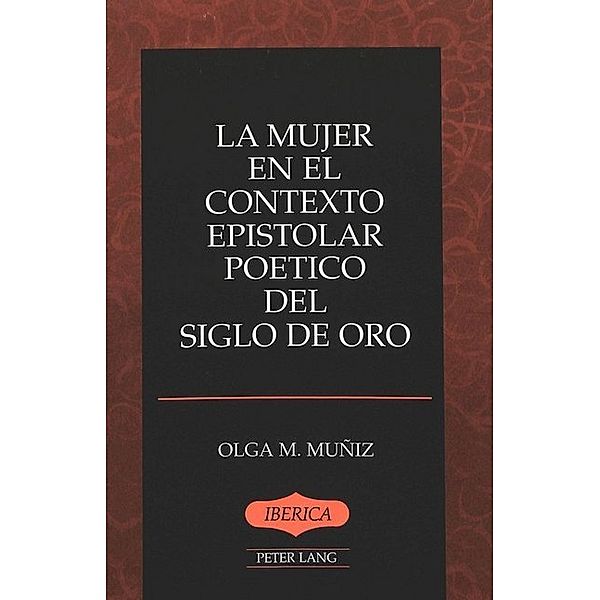 La mujer en el contexto epistolar poético del Siglo de Oro, Olga M. Muniz