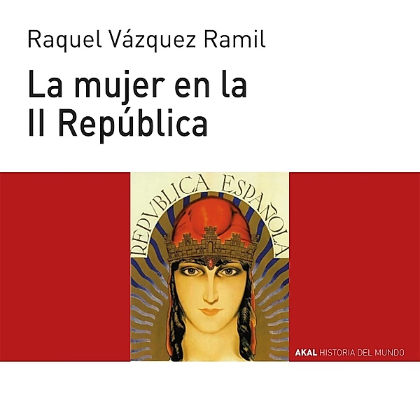La mujer en la II República / Historia del mundo Bd.85, Raquel Vázquez Ramil