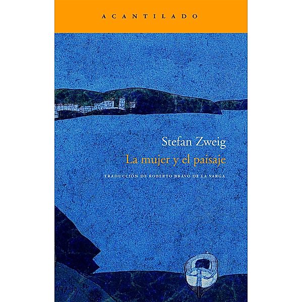 La mujer y el paisaje / Narrativa del Acantilado Bd.123, Stefan Zweig