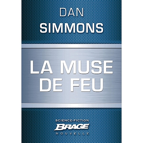 La Muse de feu / Brage, Dan Simmons